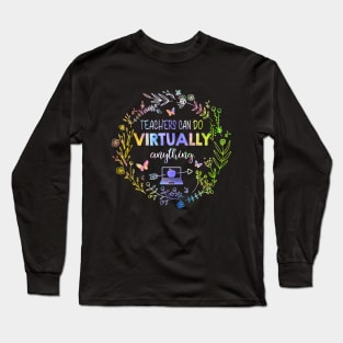 Teachers Can Do Virtually Anything  Virtual Teacher Long Sleeve T-Shirt